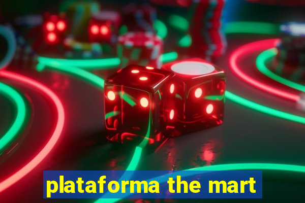 plataforma the mart